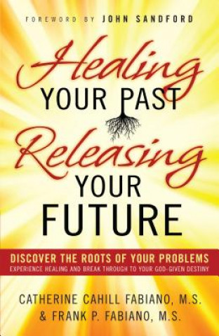 Książka Healing Your Past Releasing Your Fu Frank P Fabiano