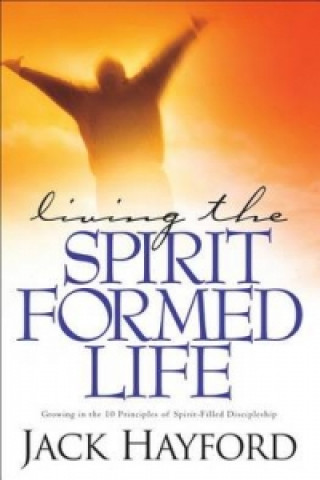 Knjiga Living the Spirit-Formed Life HAYFORD  JACK W