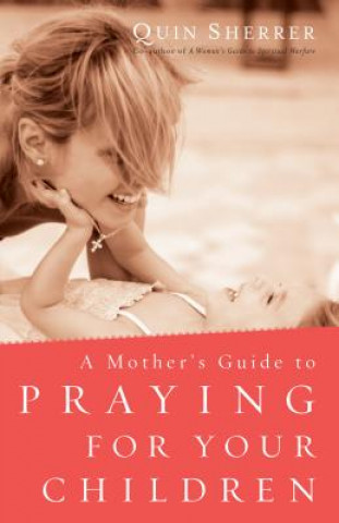 Livre Mother's Guide to Praying for Your Children Quin Sherrer