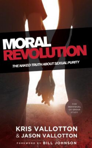 Könyv Moral Revolution - The Naked Truth About Sexual Purity Jason Vallotton