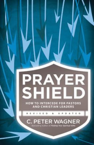 Carte Prayer Shield - How to Intercede for Pastors and Christian Leaders Wagner