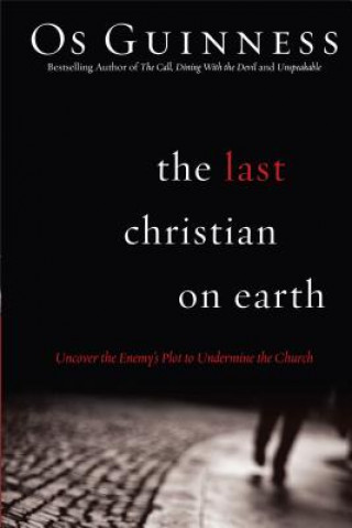 Carte Last Christian on Earth - Uncover the Enemy`s Plot to Undermine the Church GUINNESS  OS