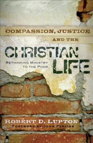 Knjiga Compassion, Justice, and the Christian Life - Rethinking Ministry to the Poor LUPTON  ROBERT D