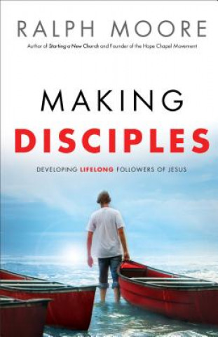 Knjiga Making Disciples - Developing Lifelong Followers of Jesus Ralph Moore
