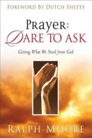 Kniha Prayer: Dare to Ask MOORE  RALPH