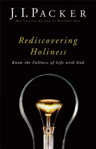 Βιβλίο Rediscovering Holiness - Know the Fullness of Life with God PACKER  J  I