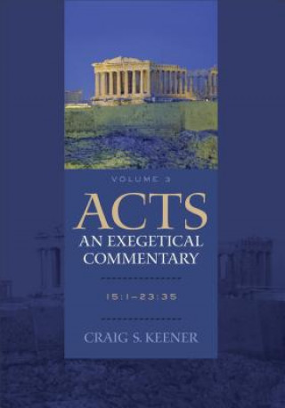 Livre Acts: An Exegetical Commentary - 15:1-23:35 Keener