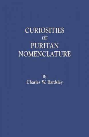 Kniha Curiosities of Puritan Nomenclature Charles W Bardsley