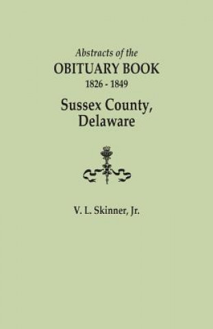 Book Abstracts of the Obituary Book, 1826-1849, Sussex County, Delaware Skinner