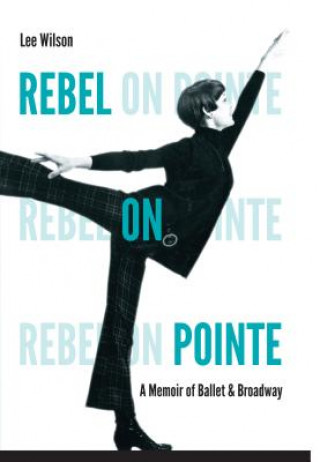 Kniha Rebel on Pointe Lee Wilson