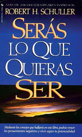 Книга Seras Lo Que Quieras Ser Rev Robert H Schuller