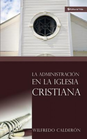 Carte Administracion De La Iglesia Cristiana Wilfredo Calderon