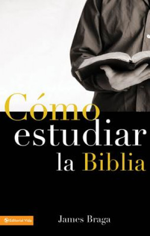 Könyv Como Estudiar La Biblia James Braga