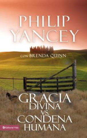 Carte Gracia Divina vs. Condena Humana Philip Yancey