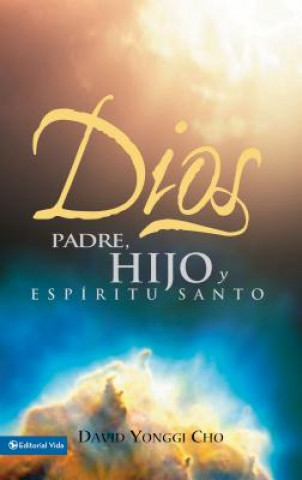 Book Dios: Padre, Hijo Y Espiritu Santo David Yonggi Cho