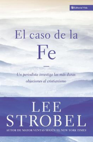 Kniha Caso De La Fe Lee Strobel