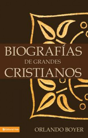 Kniha Biografias de Grandes Cristianos Orlando Boyer