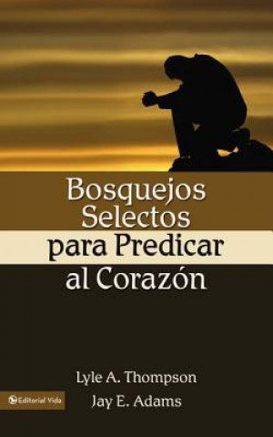 Knjiga Bosquejos selectos para predicar al corazon Lyle A. Thomson