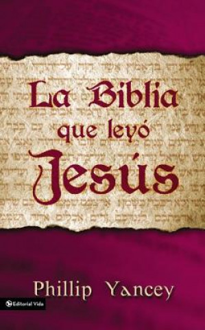 Carte Biblia Que Leyo Jesus Philip Yancey