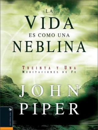 Kniha Vida Es Como Una Neblina John Piper