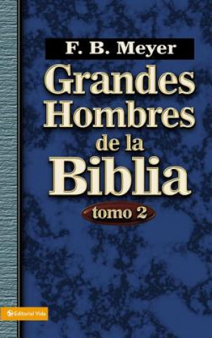 Kniha Grandes Hombres de la Biblia, Tomo 2 F B Meyer