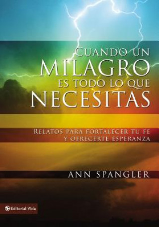 Kniha Cuando un Milagro Es Todo Lo Que Necesitas Ann Spangler