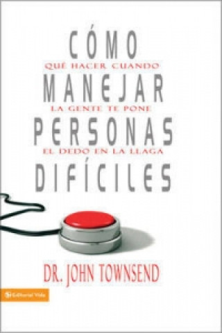 Kniha Como Manejar Personas Dificiles John Townsend