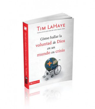 Könyv Como Hallar La Voluntad de Dios En Un Mundo En Crisis Dr Tim LaHaye