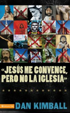 Carte Jesus Los Convence, Pero La Iglesia No Dan Kimball