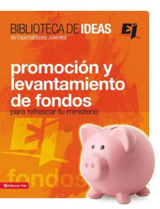 Könyv Biblioteca de Ideas: Promocion Y Levantamiento de Fondos Zondervan