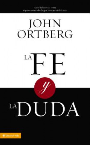 Kniha Fe Y La Duda John Ortberg