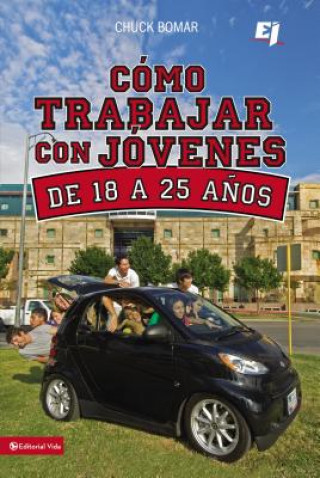 Libro Como Trabajar Con Jovenes de 18 a 25 Anos Chuck Bomar