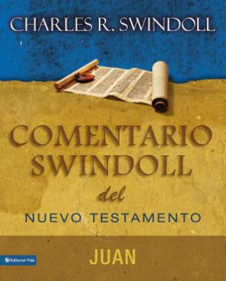 Carte Comentario Swindoll del Nuevo Testamento: Juan Dr Charles R Swindoll