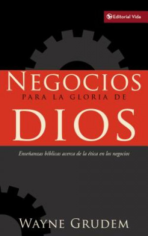 Könyv Negocios Para la Gloria de Dios Wayne Grudem