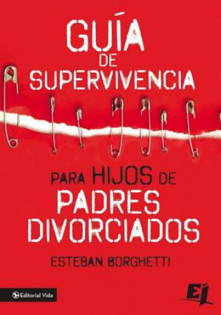 Könyv Guia de Supervivencia Para Hijos de Padres Divorciados Esteban Borghetti