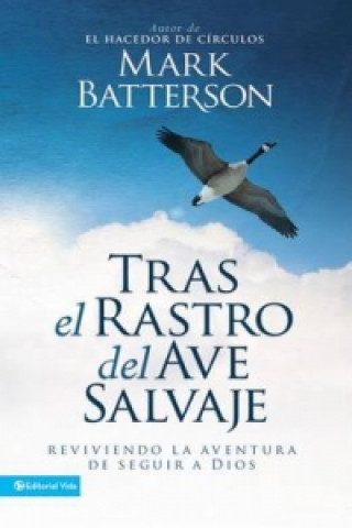 Boek Tras el rastro del ave salvaje Mark Batterson