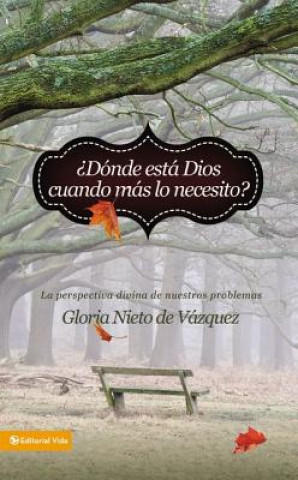 Könyv ?Donde Esta Dios Cuando Mas Lo Necesito? Gloria Nieto de Vazquez