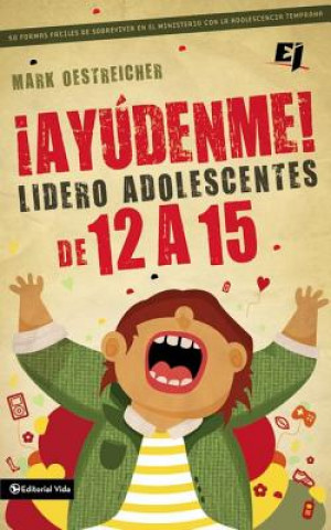 Kniha !Ayudenme! Lidero Adolescentes de 12 a 15 Zondervan Publishing