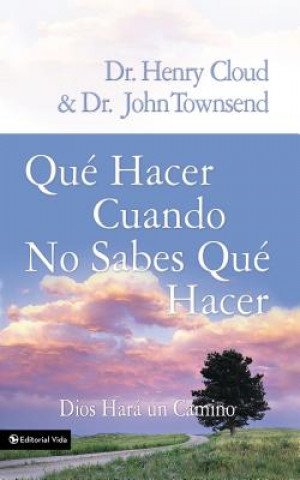 Carte Que Hacer Cuando No Sabes Que Hacer John Townsend