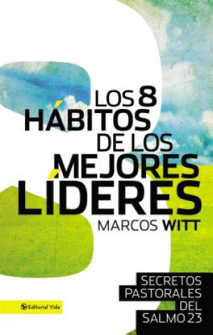 Kniha Los 8 habitos de los mejores lideres Marcos Witt