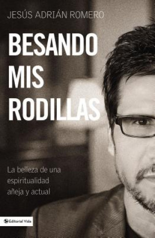 Buch Besando mis rodillas Jesus Adrian Romero