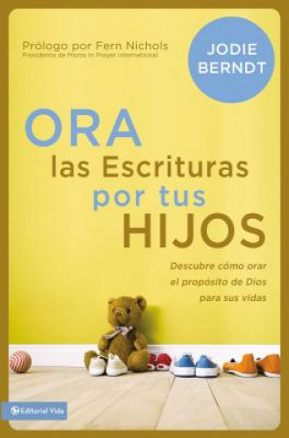 Carte Ora Las Escrituras Por Tus Hijos Jodie Berndt