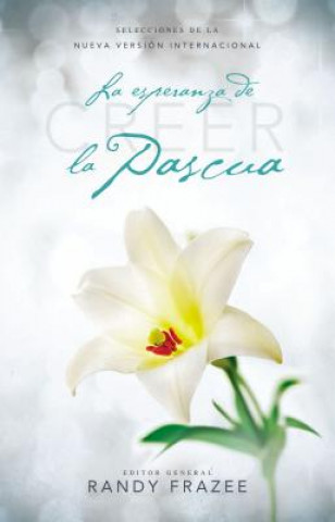 Könyv Creer - La Esperanza de La Pascua Randy Frazee