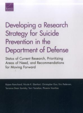 Könyv Developing a Research Strategy for Suicide Prevention in the Department of Defense Rajeev Ramchand
