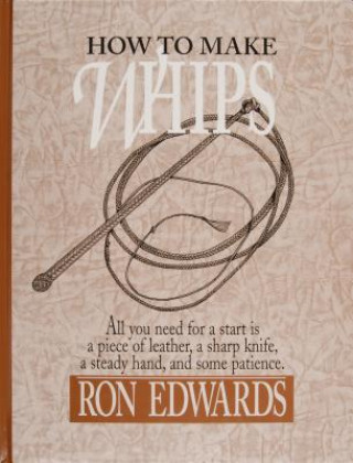 Kniha How to Make Whips Ron Edwards