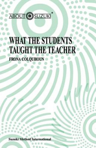 Könyv WHAT THE STUDENTS TAUGHT TEACHER Frona Colquhoun