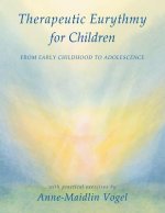 Carte Therapeutic Eurythmy for Children Anne-Maidlin Vogel