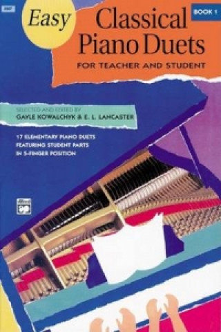 Carte EASY CLASSICAL PIANO DUETS BOOK 1 & LANCAST KOWALCHYK