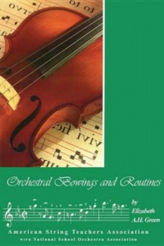 Kniha ORCHESTRAL BOWINGS & ROUTINES ELIZABETH A. GREEN