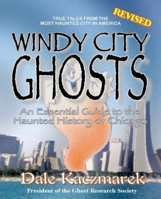 Kniha Windy City Ghosts Dale D Kaczmarek